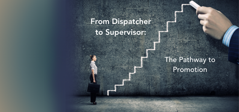 From Dispatcher to Supervisor: The Pathway to Promotion