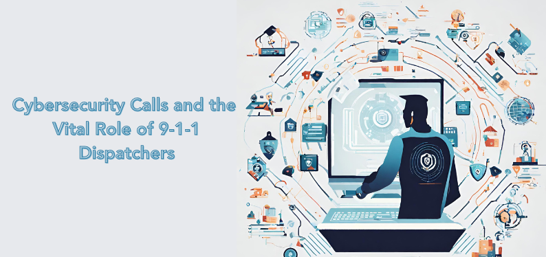 Cybersecurity Calls and the Vital Role of 9-1-1 Dispatchers